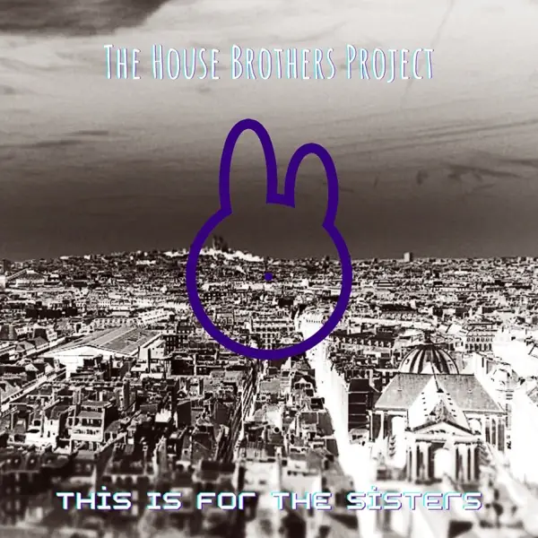 The House Brothers project – This Is for the Sisters